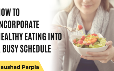 How to Incorporate Healthy Eating Into a Busy Schedule